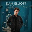 Dan Elliott - Only Ever Been You